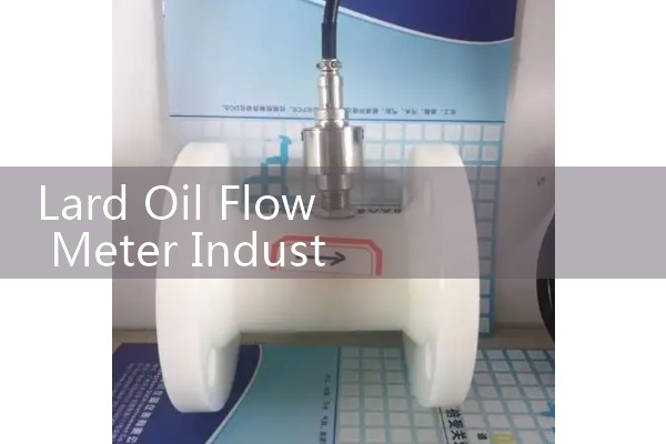 Lard Oil Flow Meter Industrial Soap Manufacturing Controls