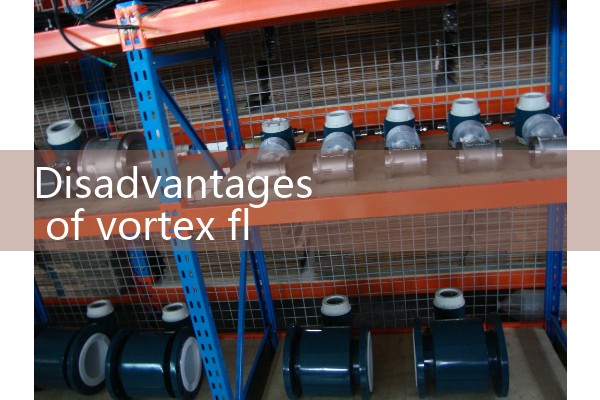 Disadvantages of vortex flowmeter