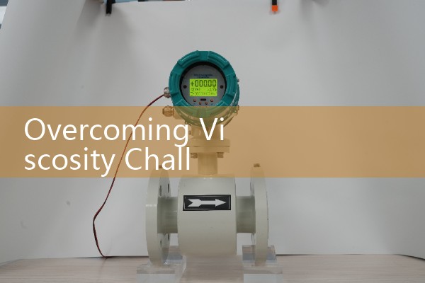 Overcoming Viscosity Challenges with a Coriolis Effect Flow Meter