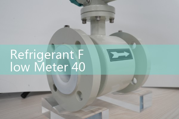 Refrigerant Flow Meter 40 Bar: Fluid Integrity Rules for Next-Gen HFO Blends